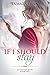 If I Should Stay (Set Me Fr...