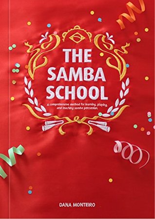 The Samba School: A Comprehensive Method for Learning, Playing, and Teaching Samba Percussion (Paperback)