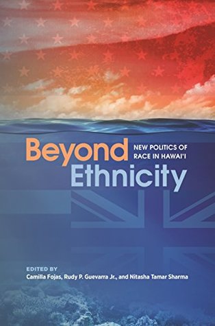 Beyond Ethnicity: New Politics of Race in Hawai‘i (Kindle Edition)