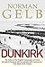 Dunkirk: The Complete Story of the First Step in the Defeat of Hitler (The Face of Battle Book 3)