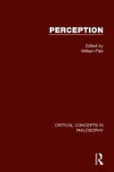 Perception: Critical Concepts in Philosophy
