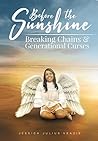 Before The Sunshine : Breaking Chains & Generational Curses