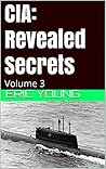 CIA: Revealed Secrets: Volume 3