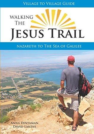 Walking The Jesus Trail: Nazareth to the Sea of Galilee (Village to Village Guide)