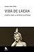 Vida de Lacan (ESCUELA LACANIANA nº 11) by Jacques-Alain Miller