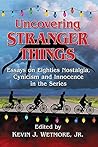Uncovering Stranger Things: Essays on Eighties Nostalgia, Cynicism and Innocence in the Series