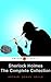 Sherlock Holmes The Complete Collection: (Illustrated)
