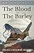 The Blood And The Barley (The Strathavon Saga)