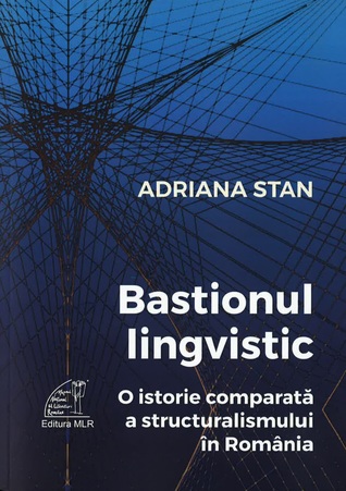 Bastionul lingvistic. O istorie comparată a structuralismului in România (Paperback)