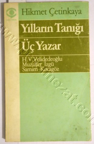 Yılların Tanığı Üç Yazar (Hıfzı Veldet Velidedeoğlu - Muzaffer İzgü - Samim Kocagöz)