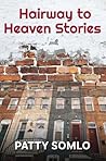 Hairway to Heaven Stories by Patty Somlo