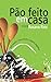 Pão Feito em Casa