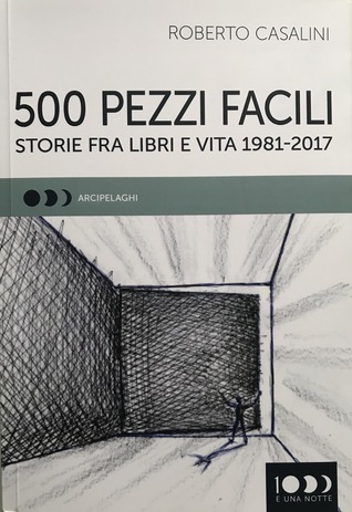 500 pezzi facili. Storie fra libri e vita 1981-2017