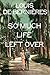 So Much Life Left Over by Louis de Bernières