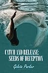Catch and Release: Seeds of Deception