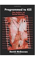 Programmed to Kill: The Politics of Serial Murder