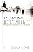 Engaging with the Holy Spirit: Real Questions, Practical Answers