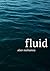 Fluid by Alan Mehanna