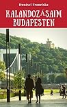 Kalandozásaim Budapesten by Franciska Donászi