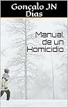 Manual de un homicidio by Gonçalo J.N. Dias