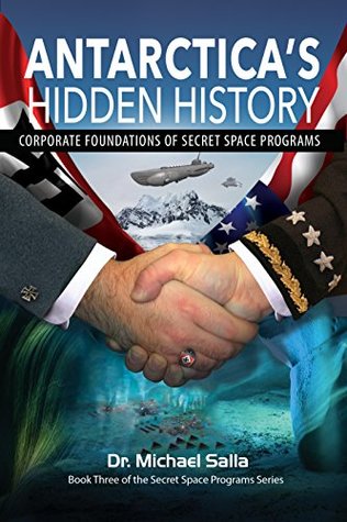 Antarctica's Hidden History: Corporate Foundations of Secret Space Programs (Kindle Edition)