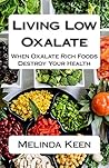 Living Low Oxalate: When Oxalate Rich Foods Destroy Your Health