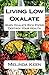 Living Low Oxalate: When Oxalate Rich Foods Destroy Your Health