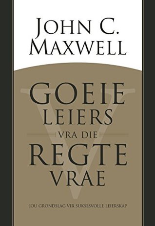 Goeie leiers vra die regte vrae (eBoek): Jou grondslag vir suksesvolle leierskap