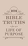 101 Bible Truths for a Life of Purpose by Ed Cyzewski 101 Bible Truths for a Life of Purpose by Ed Cyzewski