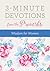 3-Minute Devotions from the Proverbs by Rebecca Currington