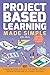 Project Based Learning Made...