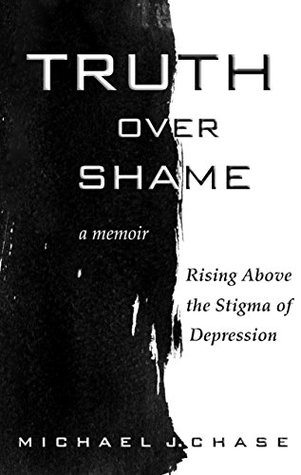 Truth Over Shame: Rising Above the Stigma of Depression (Kindle Edition)