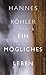 Ein mögliches Leben: Roman (German Edition)