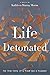 Life Detonated by Kathleen Murray Moran
