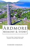 Ardmore: Memory and Story: The history, traditions and stories of an Irish village. (The Waterford History Series)