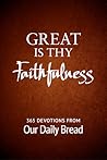 Great Is Thy Faithfulness by Our Daily Bread Great Is Thy Faithfulness by Our Daily Bread
