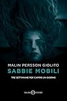 Sabbie mobili. Tre settimane per capire un giorno by Malin Persson Giolito