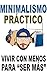 Minimalismo práctico: Vivir...