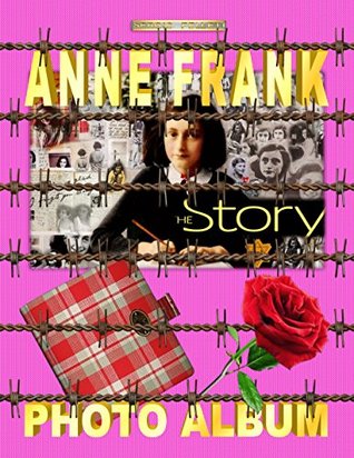 ANNE FRANK – PHOTO ALBUM: THE STORY (Kindle Edition)