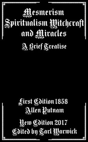 Mesmerism, Spiritualism, Witchcraft, and Miracles: A Brief Treatise (Kindle Edition)