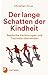 Der lange Schatten der Kindheit by Christian Firus