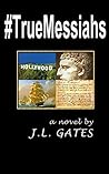 #TrueMessiahs by J.L. Gates