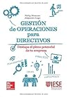 Gestion de operaciones para directivos: una guia practica.
