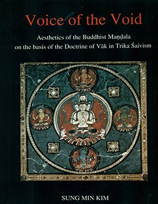 Voice of the Void: Aesthetics of the Buddhist Mandala on the Basis of the Doctrine of Vak in Trika Shaivism (Hardcover)