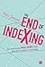 The End of Indexing: Six st...
