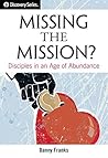 Missing the Mission? - Discovery Series: Disciples in an Age of Abundance