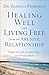 Healing Well and Living Free from an Abusive Relationship: From Victim to Survivor to Overcomer
