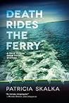 Death Rides the Ferry by Patricia Skalka