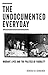 The Undocumented Everyday by Rebecca M. Schreiber