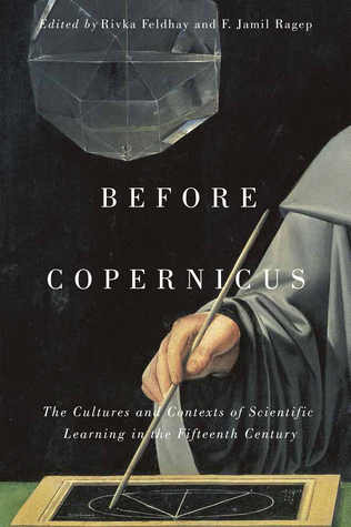 Before Copernicus: The Cultures and Contexts of Scientific Learning in the Fifteenth Century (McGill-Queen’s Studies in the Hist of Id) (Volume 71)